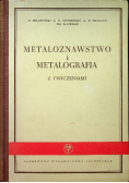 Metaloznawstwo i metalografia z ćwiczeniami