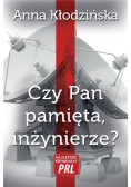 Czy Pan pamięta inżynierze