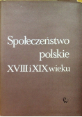 Społeczeństwo polskie XVIII i XIX wieku