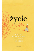 Życie bez lęku. Porady, które autorzy sprawdzili na sobie