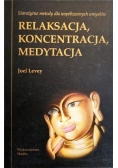 Relaksacja koncentracja medytacja Starożytne metody dla współczesnych umysłów