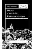 Szkice o mieście średniowiecznym