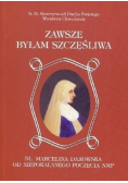Zawsze byłam szczęśliwa