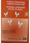 Podmioty, środowiska i obszary edukacyjne. Wyzwania i zagrożenia połowy XXI tom 2
