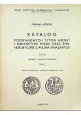 Katalog podstawowych typów monet i banknotów Polski oraz ziem historycznie z Polską związanych Tom IX Część 1