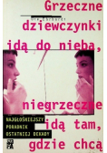Grzeczne dziewczynki idą do nieba, niegrzeczne idą tam, gdzie chcą