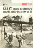 Kresy kraina dzieciństwa naszych ojców i dziadów Część II