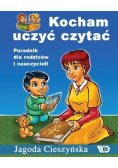 Kocham uczyć czytać Poradnik dla rodziców i nauczycieli