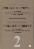 Polskie podziemie na terenach Zachodniej Ukrainy i Zachodniej Białorusi  Tom 1