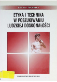 Etyka i technika w poszukiwaniu ludzkiej doskonałości