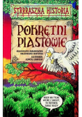Straszna historia Pokrętni Piastowie