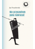 Nie przyszedłem pana nawracać