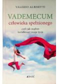 Vademecum człowieka spełnionego czyli jak mądrze kształtować swoje życie
