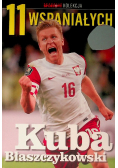 11 wspaniałych Część 6 Kuba Błaszczykowski