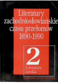 Literatury zachodniosłowiańskie czasu przełomów 1890-1990 Tom 2