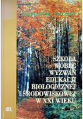 Szkoła wobec wyzwań edukacji biologicznej i środowiskowej