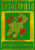 Xerofrenia Antologia nowych wierszy