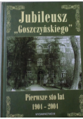 Jubileusz Goszczyńskiego pierwsze 100 lat 1904-2004