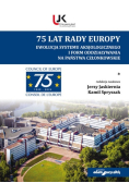 75 lat Rady Europy. Ewolucja systemu aksjologicznego i form oddziaływania