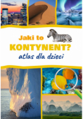 Jaki to kontynent? Atlas dla dzieci