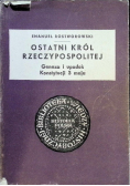 Ostatni król Rzeczypospolitej. Geneza i upadek Konstytucji 3 maja