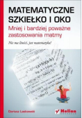 Matematyczne szkiełko i oko Mniej i bardziej poważne zastosowania matmy