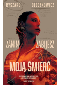 Zanim zabijesz moją śmierć