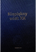 Niepiękny wiek XX