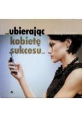 Ubierając kobietę sukcesu
