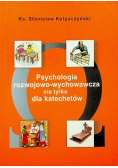 Psychologia rozwojowo wychowawcza nie tylko dla katechetów