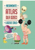 Atlas dla dzieci. Niesamowite ludzkie ciało