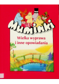 Muminki Wielka wyprawa i inne opowiadania