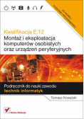 Kwalifikacja E 12 Montaż i eksploatacja komputerów osobistych