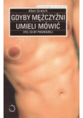 Gdyby mężczyźni umieli mówić oto co by powiedzieli