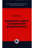 Zagadnienia ogólne i postępowanie przygotowawcze