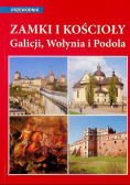 Zamki i Kościoły Galicji Wołynia i Podola