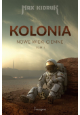 Kolonia. Nowe wieki ciemne. Tom 1