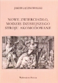 Nowe zwierciadło, modzie dzisiejszego stroju akomodowane