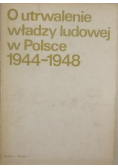 O utrwalenia władzy ludowej w Polsce 1944 1948