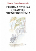 Trudna sztuka prawie nicnierobienia