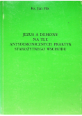 Jezus a demony na tle antydemonicznych praktyk starożytnego  wschodu