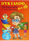 Dyktando na 6 Ortografia i interpunkcja