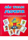 Mój wielki słownik Polsko - Angielski