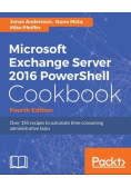 Microsoft Exchange Server 2016 PowerShell Księga przepisów