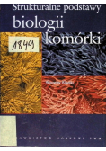 Strukturalne podstawy biologii komórki