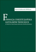 Formacja chrześcijańska katolików świeckich w świetle nauczania Kościoła współczesnego