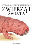 Atlas najdziwniejszych zwierząt świata