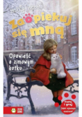 Zaopiekuj się mną. Opowieść o zimowym kotku