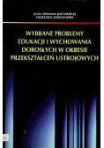 Wybrane problemy edukacji i wychowania dorosłych w okresie przekształceń ustrojowych