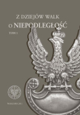 Z dziejów walk o niepodległość Tom 1